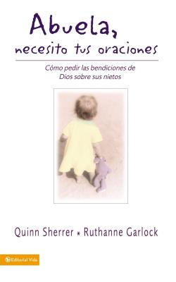 Abuela, Necesito Tus Oraciones (Grandma I Need Your Prayers) (Spanish)