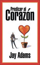 Predicar Al Corazon (Preaching To The Heart) (Spanish)