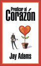 Predicar Al Corazon (Preaching To The Heart) (Spanish)