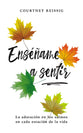 Ensename a Sentir: La Adoracion En Los Salmos En Cada Estacion De La Vida (Teach Me To Feel) (Spanish)