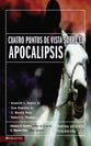Cuatro Puntos De Vista Sobre El Apocalipsis (Four Views On The Apocalypse) (Spanish)
