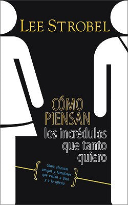 Como Piensal Los Incredulos Que Tanto Quiero (Inside The Mind Of Unchurched Harry And Mary) (Spanish)