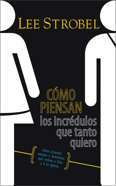 Como Piensal Los Incredulos Que Tanto Quiero (Inside The Mind Of Unchurched Harry And Mary) (Spanish)