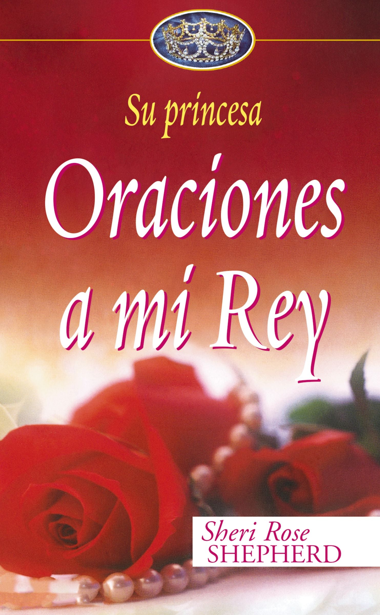Oraciones a Mi Rey (Prayers To My King) (Spanish)