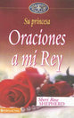 Oraciones a Mi Rey (Prayers To My King) (Spanish)