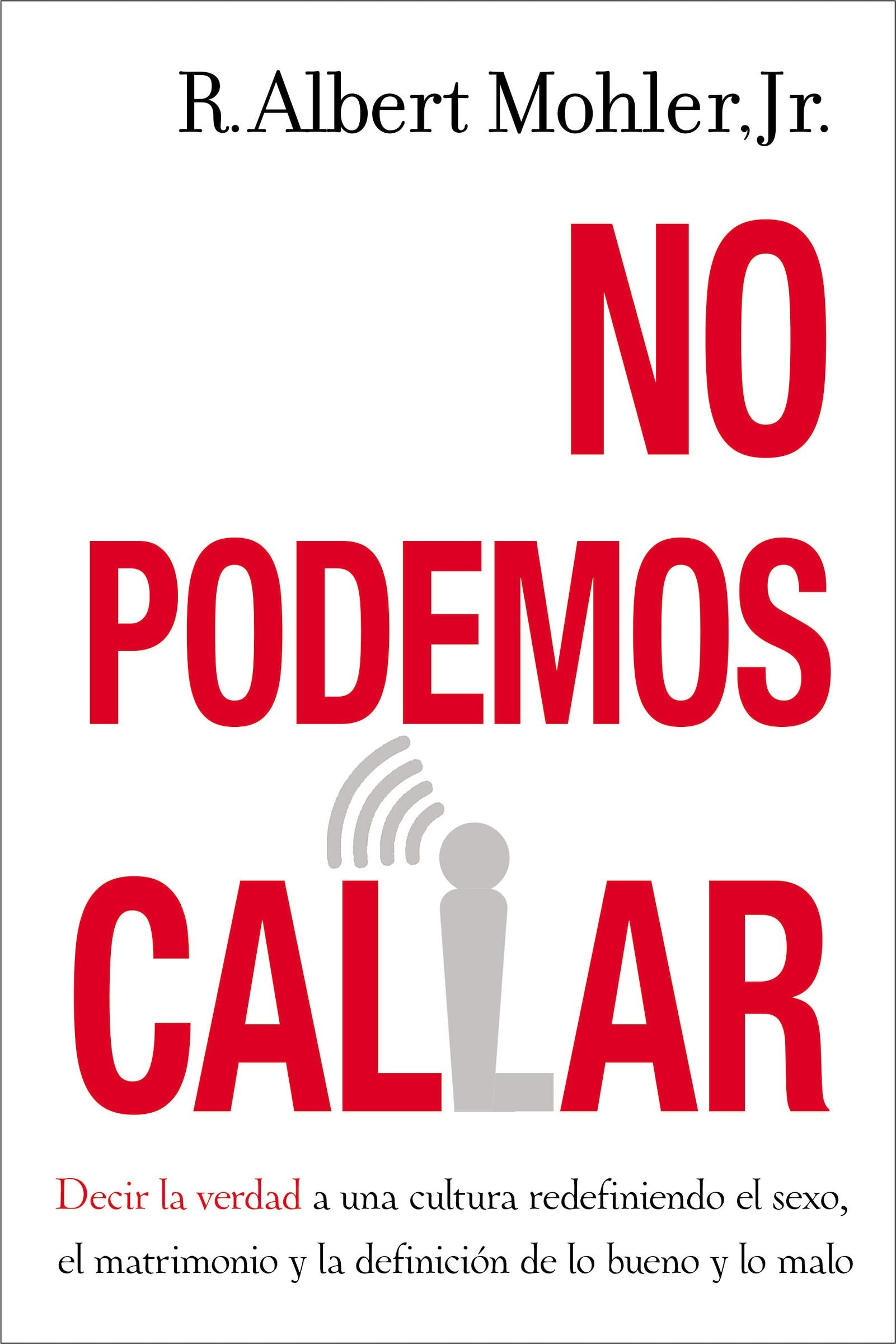 No Podemos Callar: Hablar Verdad a Una Cultura Redefiniendo El Sexo, El Matrimonio Y La Definicion Lo Bueno Y Lo Malo (We Can Not Shut Up) (Spanish)