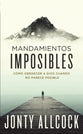 Mandamientos Imposibles: Como Odedecera Dios Cuando No Parece Posible (Impossible Commands) (Spanish)