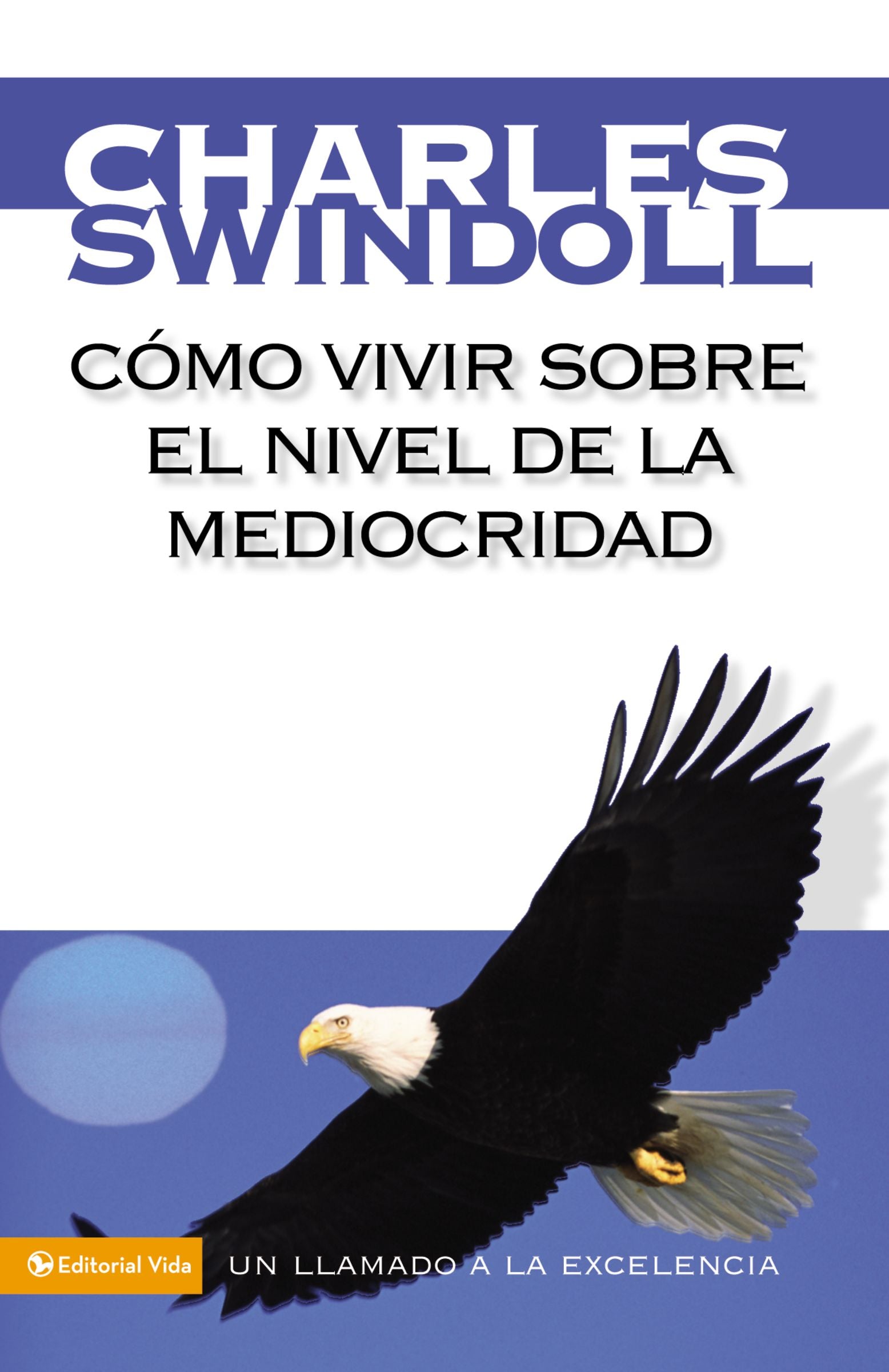 Como Vivir Sobre El Nivel De La Mediocridad (How To Live Above The Level Of Mediocrity) (Spanish)
