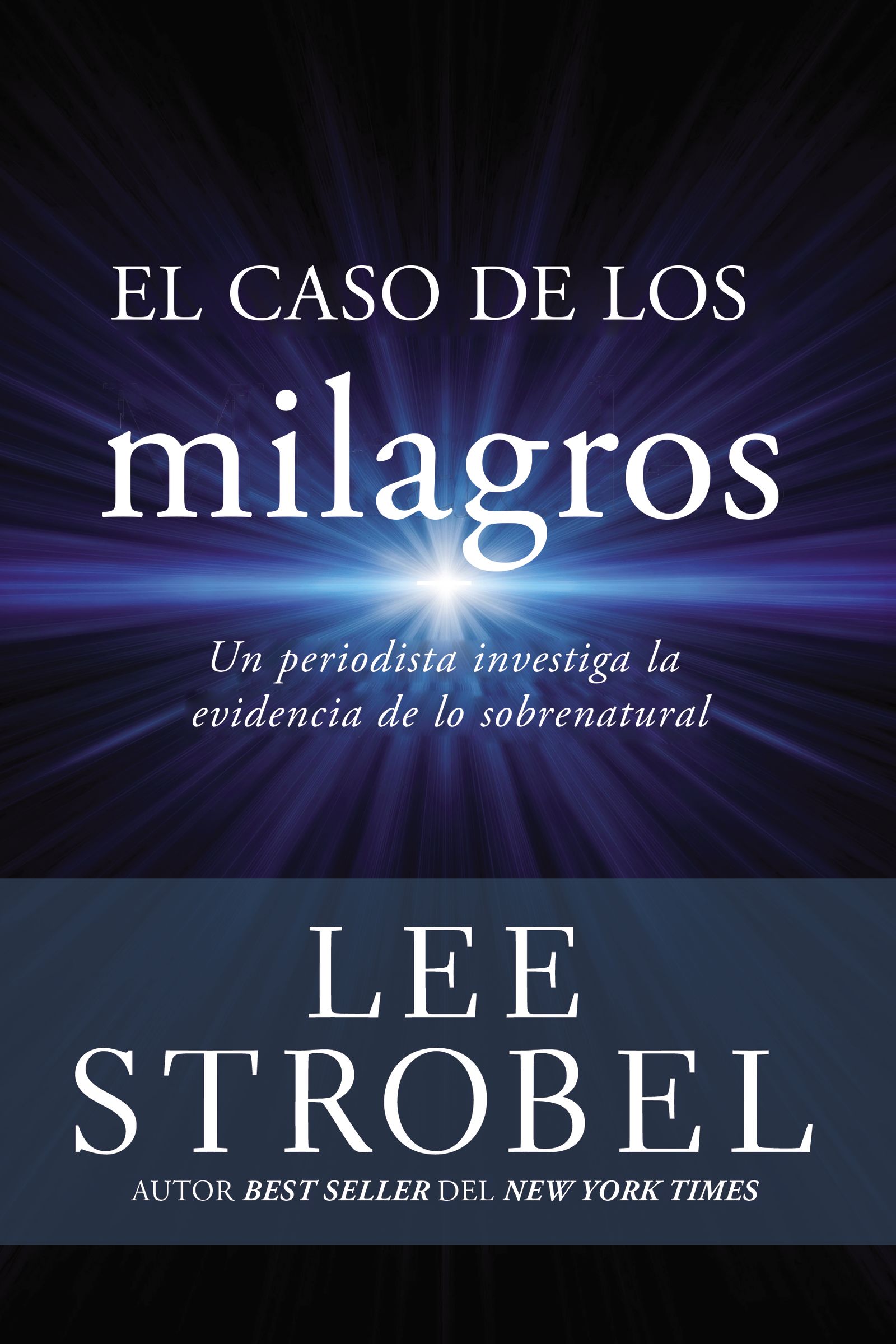 Caso De Los Milagros, El: Un Periodista Investiga La Evidencia De Lo Sobrenatural (Spanish)
