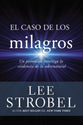 Caso De Los Milagros, El: Un Periodista Investiga La Evidencia De Lo Sobrenatural (Spanish)