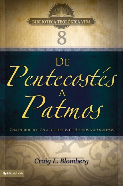 De Pentecostes a Patmos (From Pentecost to Patmos) (#08 in Biblioteca Teologica Vida Series) (Spanish)