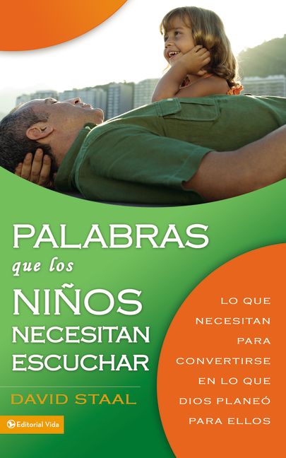 Palabras Que Los Ninos Necesitan Escuchar (Words Kids Need To Hear) (Spanish)