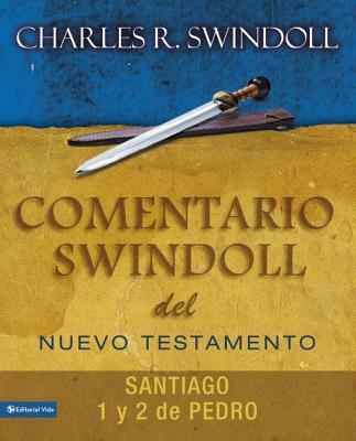 Santiago, Pedro 1 & 2 (James 1 & 2 Peter) (Commentario Swindoll Del Nuevo Testamento Series) (Spanish)