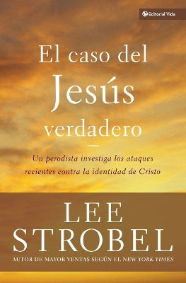El Caso Del Jesus Verdadero (The Case For The Real Jesus) (Spanish)