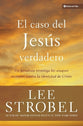 El Caso Del Jesus Verdadero (The Case For The Real Jesus) (Spanish)