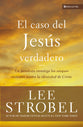 El Caso Del Jesus Verdadero (The Case For The Real Jesus) (Spanish)