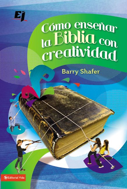 Como Ensenar La Biblia Con Creatividad (How To Teach The Bible With Creativity) (Spanish)