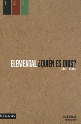 Elemental: Quin Es Dios?, Gua Del Alumno (Basic: Who is God? Follower's Guide) (Basic. Series) (Spanish)