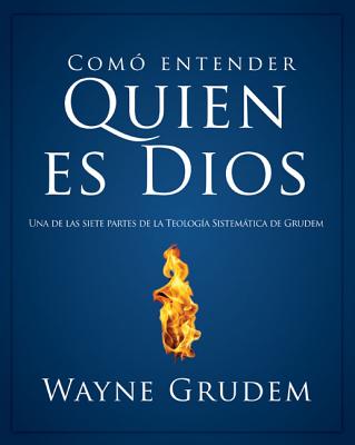 Cmo Entender: Quien Es Dios (Making Sense Of Who God Is) (Spanish)