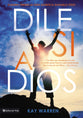 Dile Si a Dios (Say Yes To God) (Spanish)