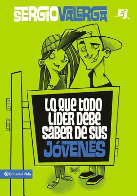Lo Que Todo Lider Debe Saber De Sus Jovenes (What Every Youth Leader Should Know About Their Youth) (Spanish)