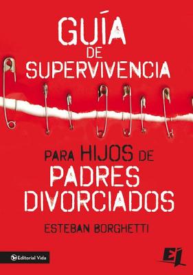 Gua De Supervivencia Para Hijos De Padres Divorciados (Survival Guide For Children Of Divorced Parents) (Spanish)
