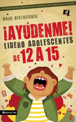 Aydenme! Soy Lder De Adolescentes De 12 a 15! (Help! I'm A Junior High Youth Worker!) (Spanish)
