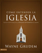 Cmo Entender La Iglesia (Making Sense Of The Church) (Spanish)