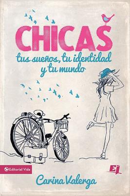 Chicas, Tus Sueos, Tu Identidad Y Tu Mundo (Girls, Your Dreams, Your Destiny and Your World (Spanish)