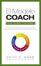 El Modelo Coach Para Lideres Cristianos / Coach Model For Christian Leaders (Spanish)