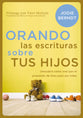 Ora Las Escrituras Por Tus Hijos (Praying The Scriptures For Your Children) (Spanish)