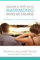 Asegure El Xito En Su Matrimonio Antes De Casarse (Saving Your Marriage Before It Starts) (Spanish)