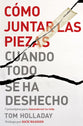 Como Juntar Las Piezas Cuando Todo Se Ha Deshecho: 7 Principios Para Recontruir Tu Vida (Spanish)