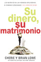 Su Dinero, Su Matrimonio: Los Secretos De Las Finanzas Inteligentes, El Romance Apasionado Y Su Conexion Intima (Spanish)