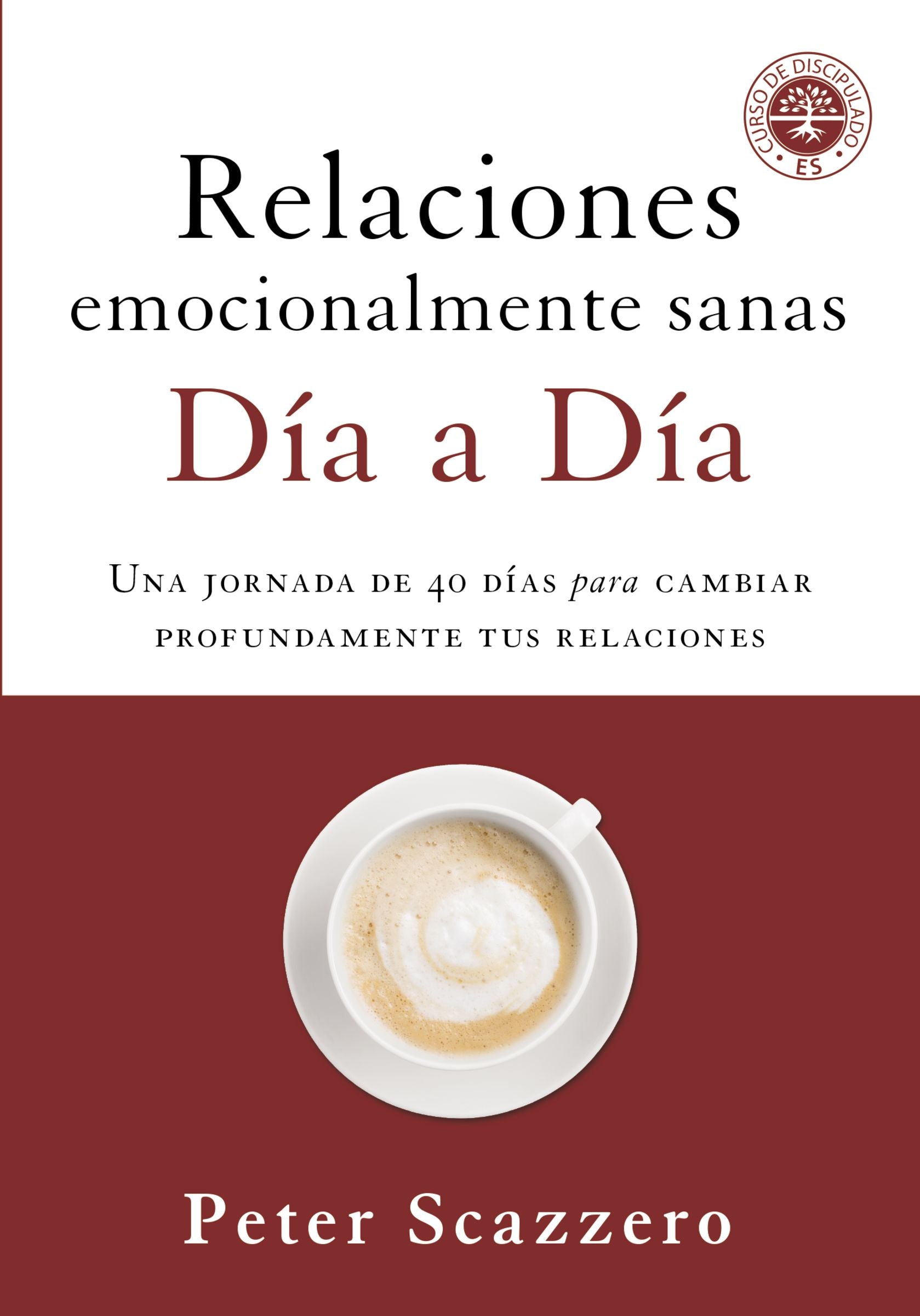 Relaciones Emocionalmente Sanas Dia a Dia: Una Jornada De 40 Dias Para Cambiar Profundamente Tus Relaciones (Spanish)