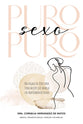 Puro Sexo Puro: Un Regalo De Dios Para Toda Mujer Que Anhela Un Matrimonio Pleno (Spanish)