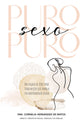 Puro Sexo Puro: Un Regalo De Dios Para Toda Mujer Que Anhela Un Matrimonio Pleno (Spanish)
