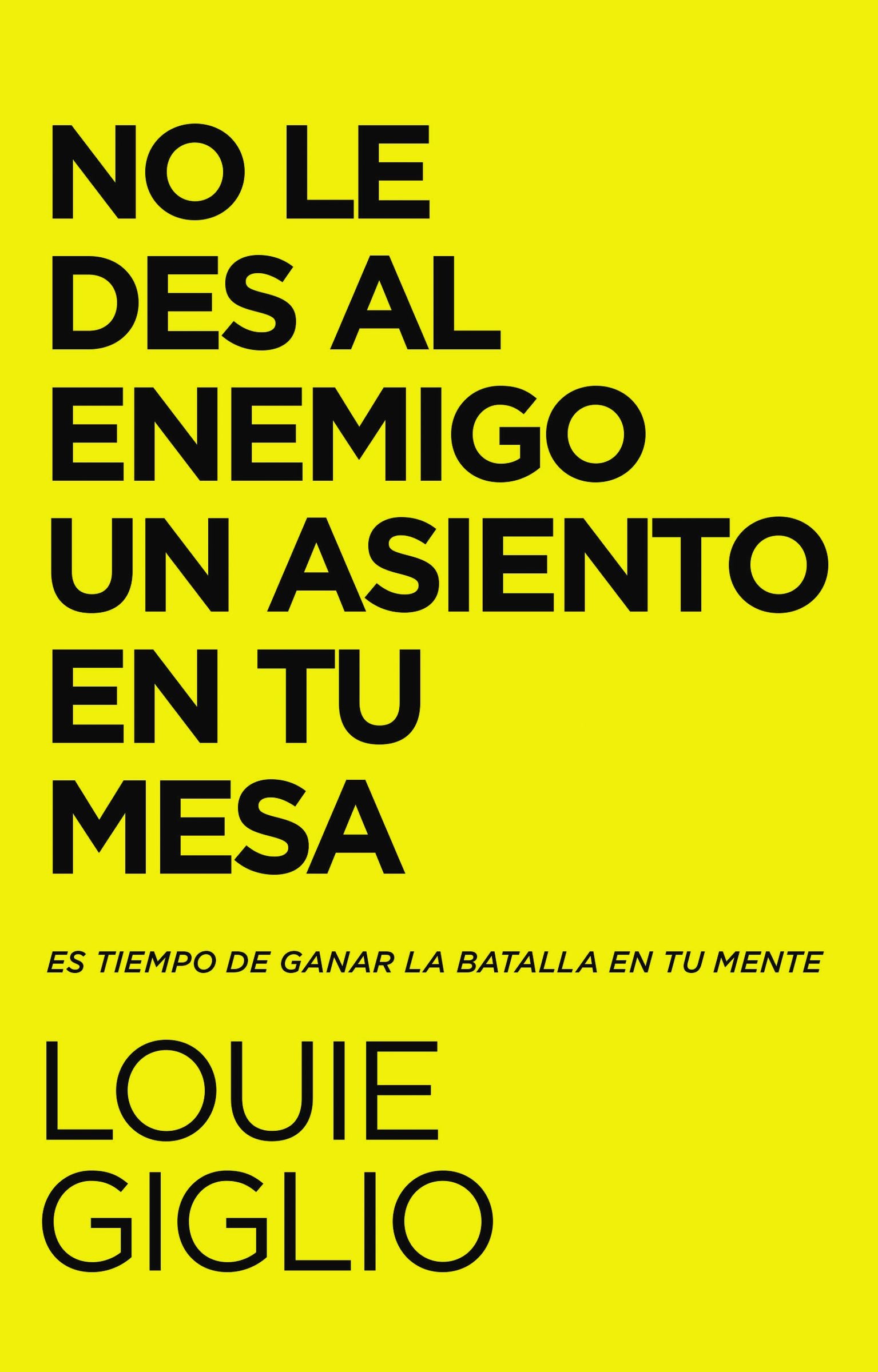 No Le Des Al Enemigo Un Asiento En Tu Mesa: Es Tiempo De Ganar La Batalla En Tu Mente (Don't Give the Enemy a Seat at Your Table, Spanish Edition)