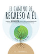 Camino De Regreso a El, El: Como El Eneagrama Nos Guia Hacia La Transformacion Espiritual Y a Nuestra Verdadera Identidad (Spanish)