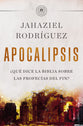 Apocalipsis: Que Dice La Biblia Sobre Las Profecias Del Fin? (Spanish)