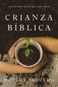 Criando En Terreno Fertil: Como Cultivar La Semilla De La Palabra De Dios En El Terreno Del Corazon De Tu Hijo (Spanish)