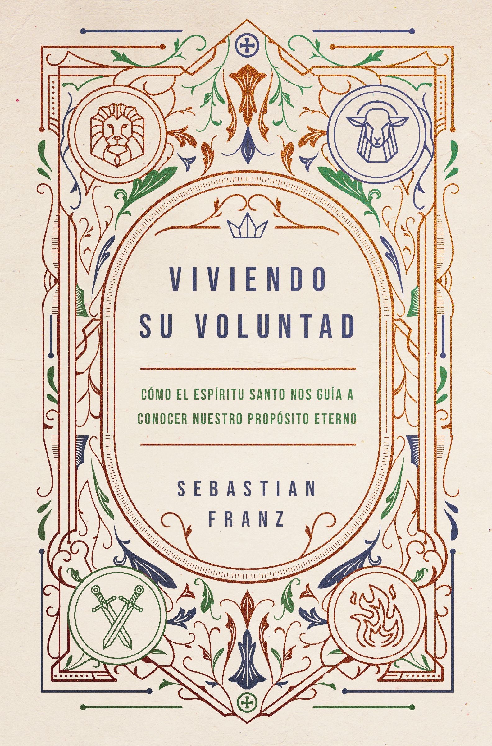 Viviendo Su voluntad: Cómo el Espíritu Santo nos guía a conocer nuestro propósito eterno (How the Holy Spirit Leads Us to Know Our Eternal Purpose) (Spanish Edition)