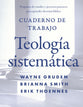 Cuaderno De Trabajo De La Teologia Sistematica (Systematic Theology Workbook) (Spanish)