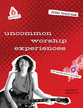 Worship Experiences (Uncommon Youth Ministry Series)