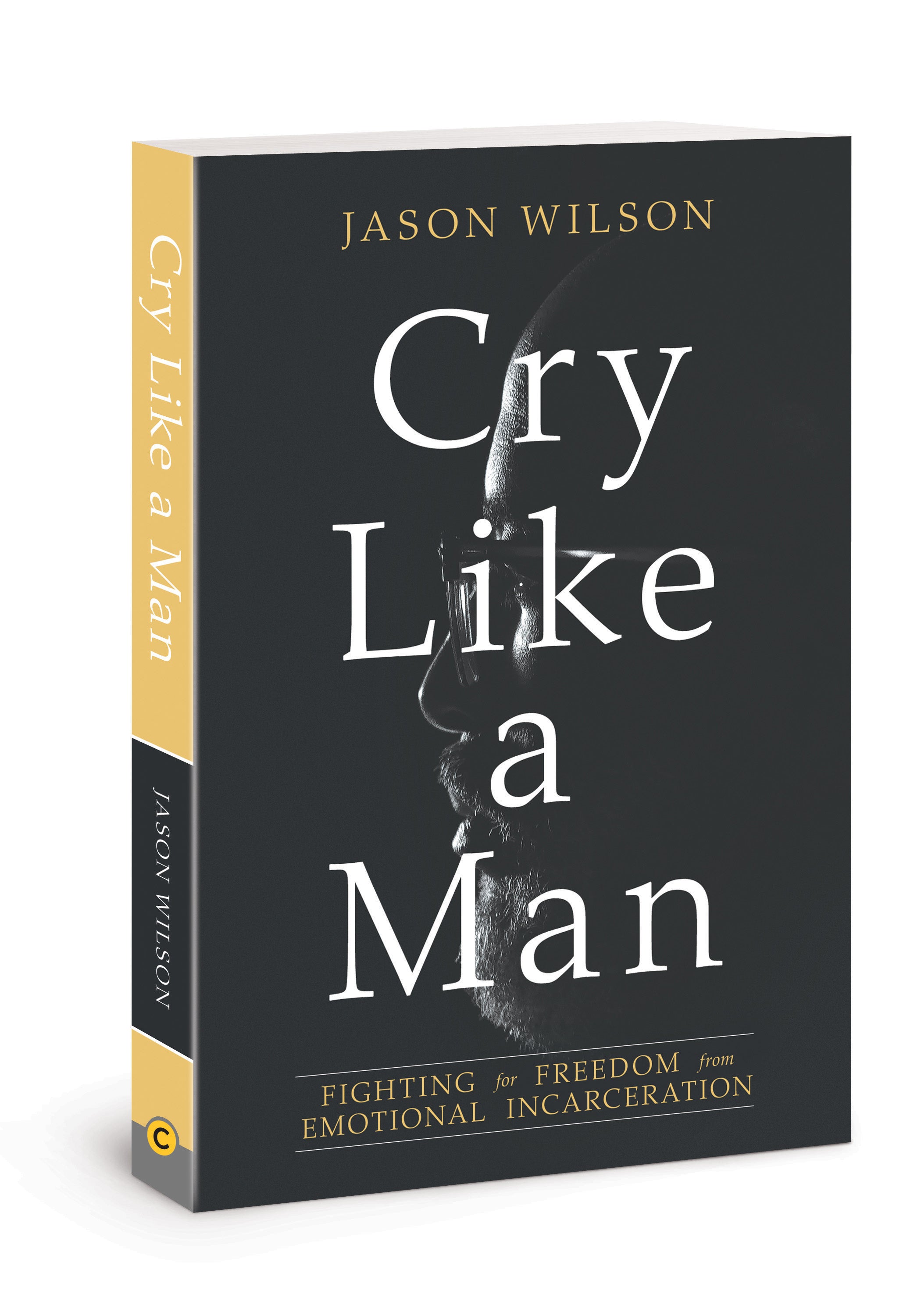 Cry Like a Man: Fighting For Freedom From Emotional Incarceration