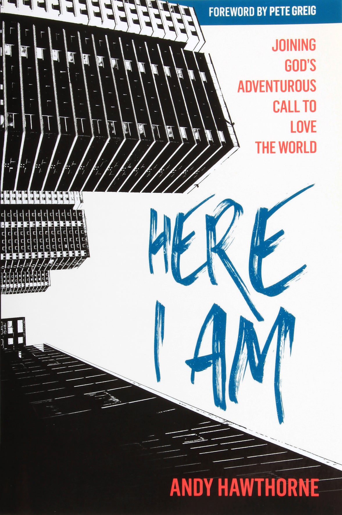 Here I Am: Joining God's Adventurous Call to Love the World