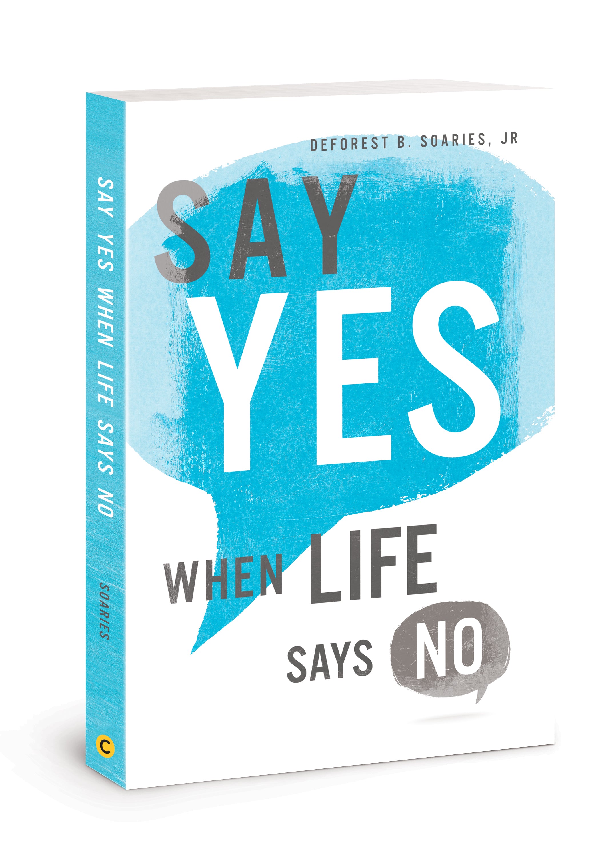 Say Yes When Life Says No