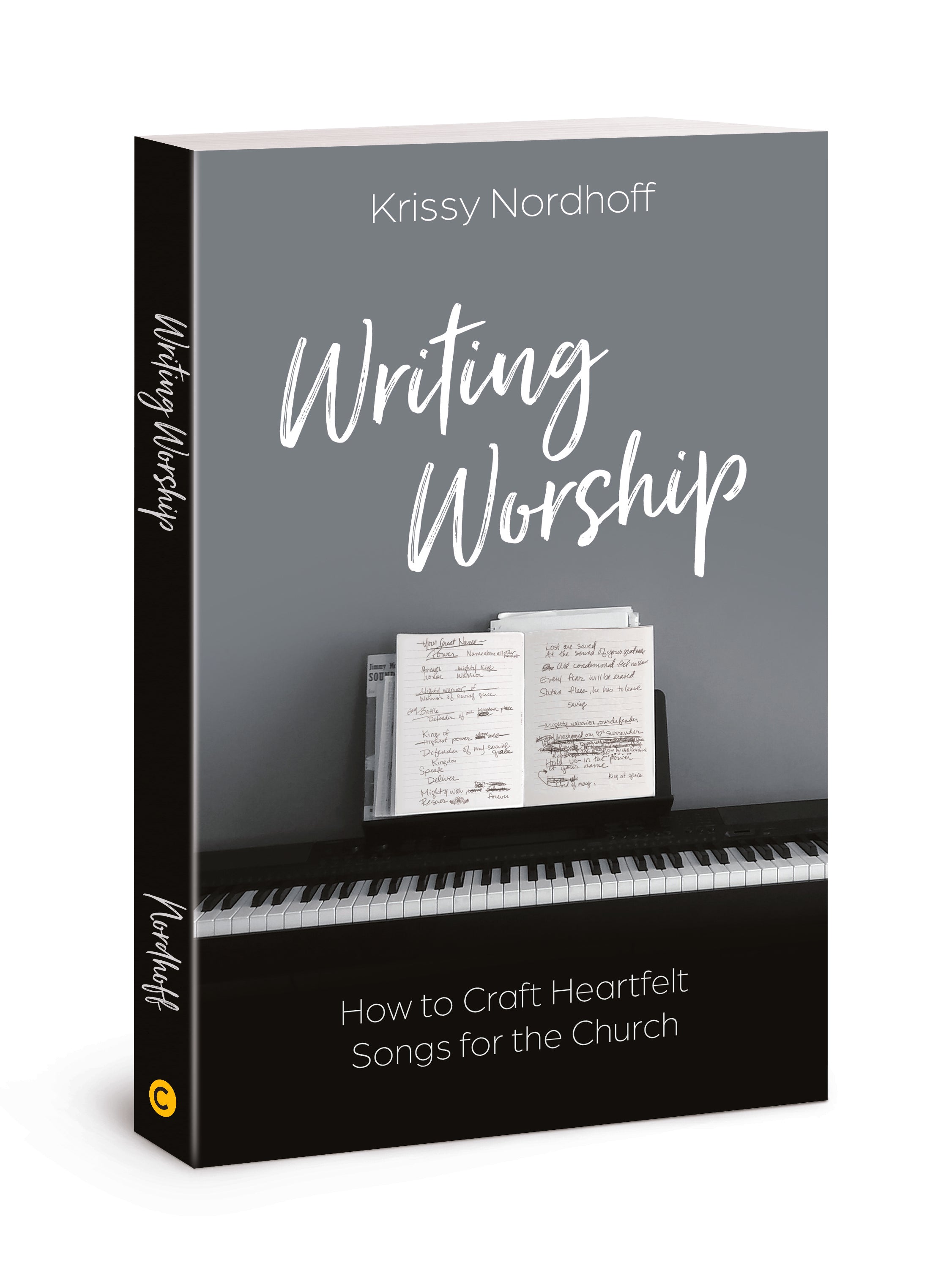 Writing Worship: How to Craft Heartfelt Songs For the Church