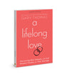 A Lifelong Love: Discovering How Intimacy With God Breathes Passion Into Your Marriage