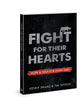 Fight For Their Hearts: Hope and Help For Every Dad